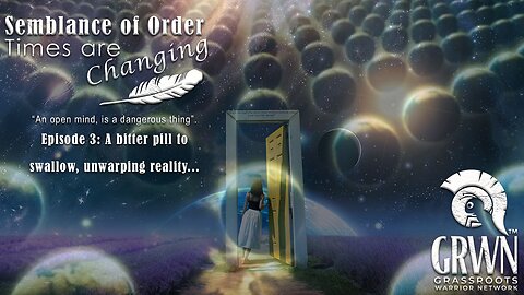 Semblance of Order Times are Changing Episode 3: A bitter pill to swallow, unwarping reality-