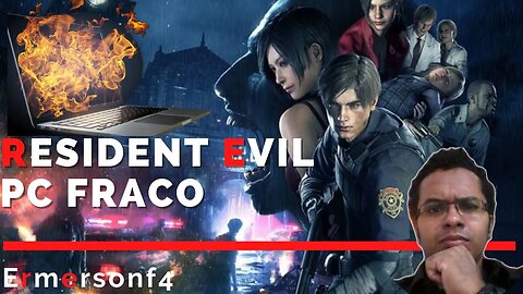 Resident Evil 2 remake pra PC fraco.