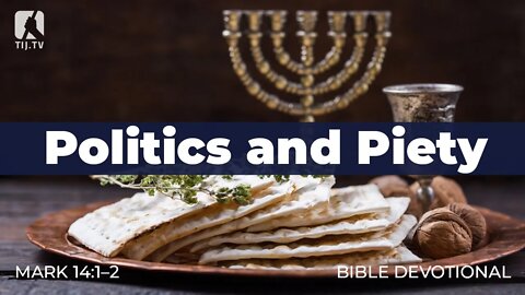130. Politics and Piety – Mark 14:1-2