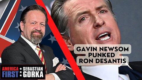 Gavin Newsom punked Ron DeSantis. Chris Buskirk with Sebastian Gorka on AMERICA First