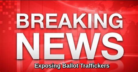 Exposing Ballot Traffickers Who Stole the 2020 Election