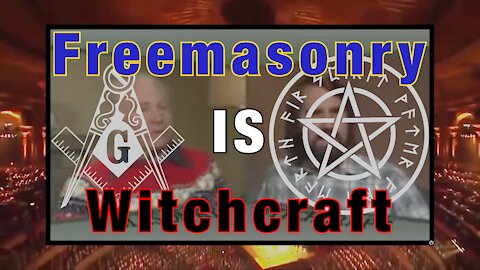 Freemasonry IS Witchcraft (remastered 2021)