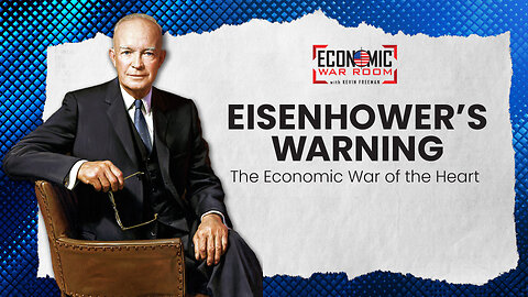 Eisenhower's Warning: The Economic War of the Heart | Ep 276