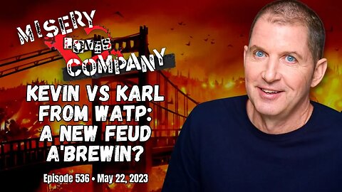 Kevin vs Karl From WATP : A New Feud a'Brewin? • Misery Loves Company with Kevin Brennan