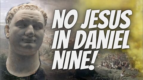 Where Is Jesus In Daniel Nine?