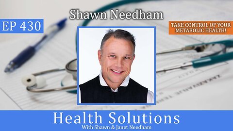 EP 430: Best Markers for Metabolic Health with Shawn Needham R. Ph.