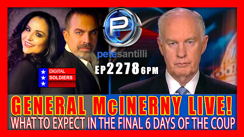 EP 2278-6PM GENERAL McINERNY LIVE!: What To Expect In The Final 6 Days Of The Coup