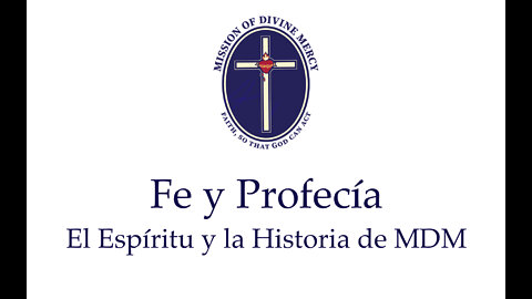 Fe y Profecía: El Espíritu y La Historia de MDM