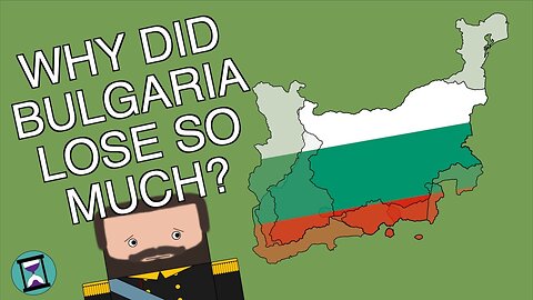 Why did Bulgaria lose so much land? (Short Animated Documentary)