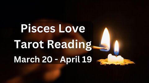 Pisces Tarot Love Reading In Aries Season | Mar 20 - Apr 19 with Cosmic Quest Tarot