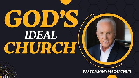 What is God's Ideal Church? | John MacArthur Classics