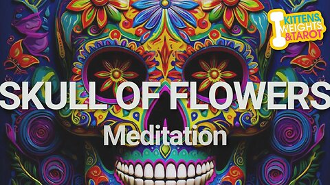 Channeled Guided Meditation | 🌼Skull of Flowers🌼