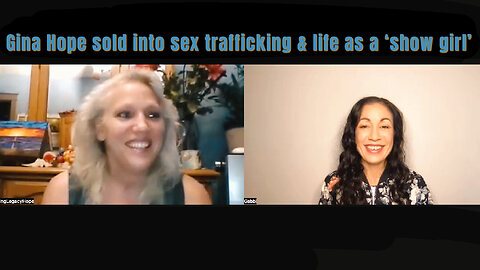 Gina Hope sold into child Sex Trafficking, the life of a 'show girl' & breaking free of mind control