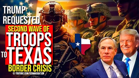 Trump Requested🔥Second Wave of Troops to Texas, Abbott Thanks Governors, Biden Vs TX Migrant Crisis