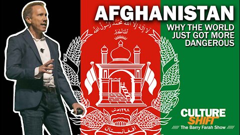 Afghanistan: Why The World Just Got More Dangerous