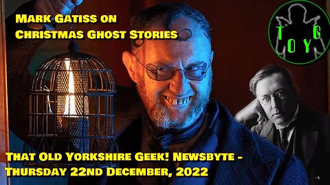 Mark Gatiss on Christmas Ghost Stories - TOYG! News Byte - 22nd December, 2022
