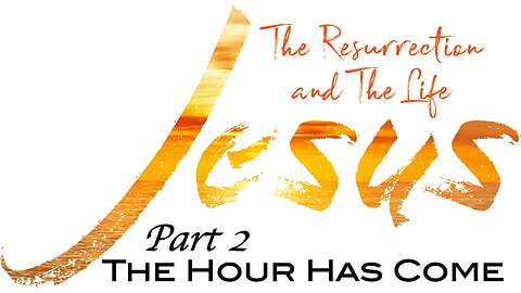 CFC Sunday Sermon - March 24, 2024 - The Hour Has Come