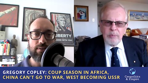 Gregory Copley: Coup Season In Africa, China Can't Go To War, West Becoming Soviet Union