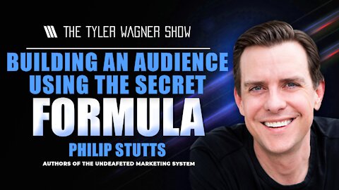 Building An Audience Using The Secret Formula | The Tyler Wagner Show - Philip Stutts