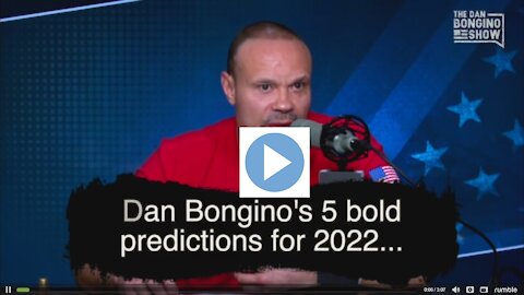 Ep328a: Featured Videos from Dan Bongino: "Dan Bongino's 5 BOLD PREDICTIONS for 2022" + More