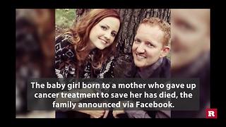 Baby whose mom gave up cancer treatment also dies | Rare News