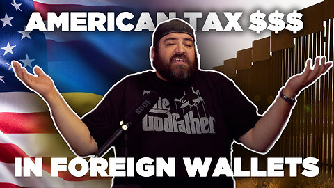 American Tax Dollars In Foreign Wallets | Things That Need To Be Said