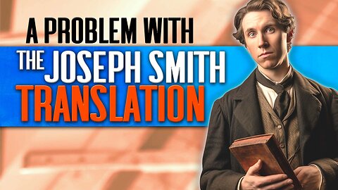 Why I Can't Trust The Joseph Smith Translation