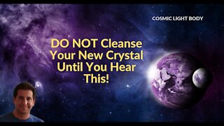 Do Not Cleanse Your New Crystal Until You Hear This! - Crystal Healing