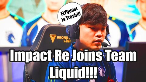 Impact Re Joins Team Liquid!!!