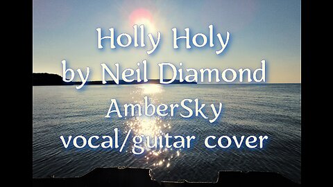 Holly Holy - Neil Diamond - Vocal/Guitar Cover
