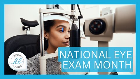 National Eye Exam Month | KERN LIVING