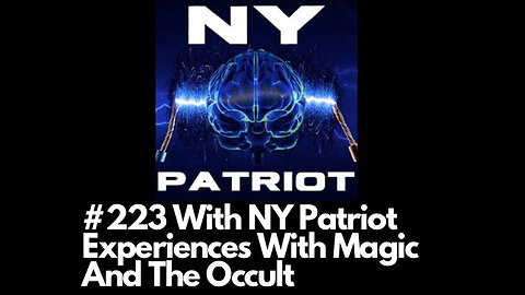 #223 NY Patriot || Experiences With Magic And The Occult