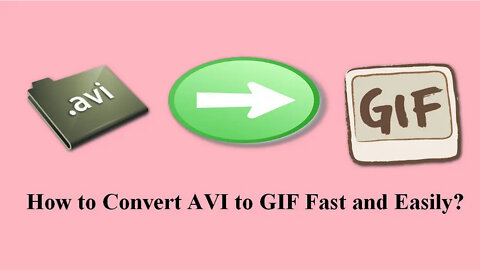 How to Convert AVI to GIF Fast and Easily?