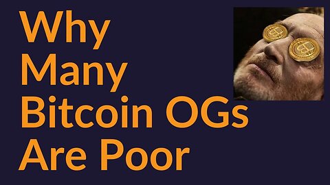 Why Many Bitcoin OGs Are Poor