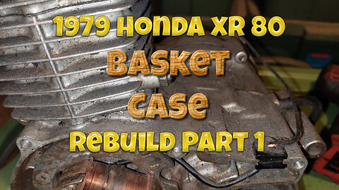1979 Honda XR 80 "BASKET CASE" Rebuild Part 1