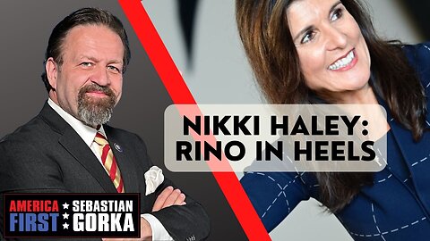 Sebastian Gorka FULL SHOW: Nikki Haley: RINO in heels