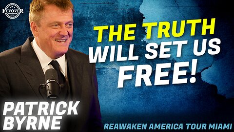 The Truth Will Set Us Free - Patrick Bryne | ReAwaken America Miami