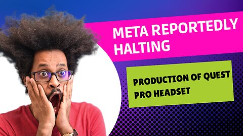 Meta Reportedly Halting Production of Quest Pro Headset
