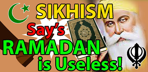 Despite what you are shown, Sikhism REJECTS Ramadan!