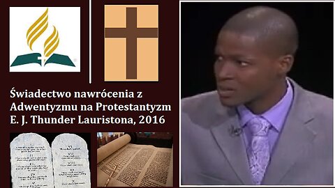 Świadectwo nawrócenia z Adwentyzmu na Protestantyzm - E.J Thunder Lauriston, 2016 rok, Lektor PL