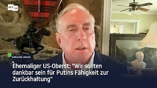 Ehemaliger US-Oberst: "Wir sollten dankbar sein für Putins Fähigkeit zur Zurückhaltung"