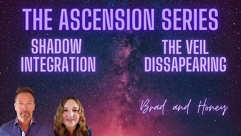 Shadow Work, and the Veil Disappearing, Ascension Series with Brad and Honey