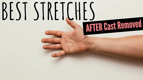 After Cast Removed from Hand Wrist BEST Stretches for Success