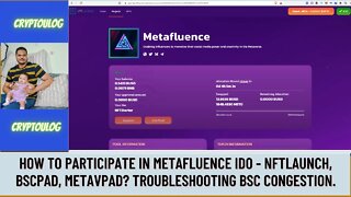 How To Participate In Metafluence IDO - NFTlaunch, Bscpad, Metavpad? Troubleshooting BSC Congestion.