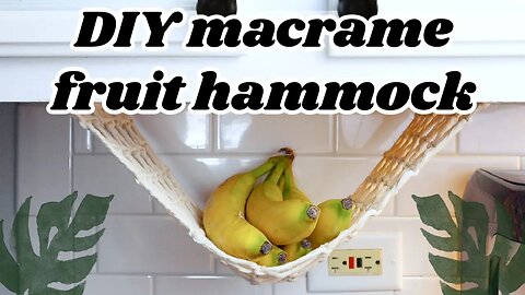 Macrame Fruit Hammock (Easy DIY Tutorial!)