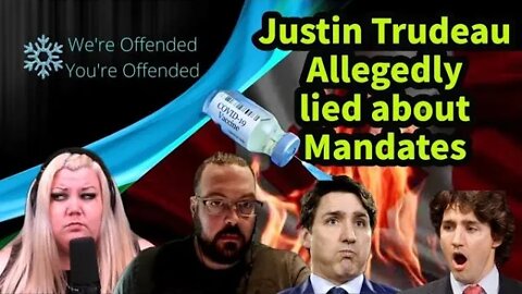 EP#168 Justin Trudeau Allegedly lied about Mandates | We're Offended You're Offended Podcast