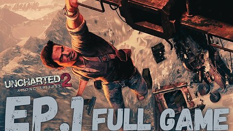 UNCHARTED 2: AMONG THIEVES Gameplay Walkthrough EP.1- The Return/Heist FULL GAME