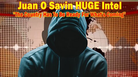 Juan O Savin HUGE Intel Apr 10: "The Country Has To Be Ready For What's Coming"