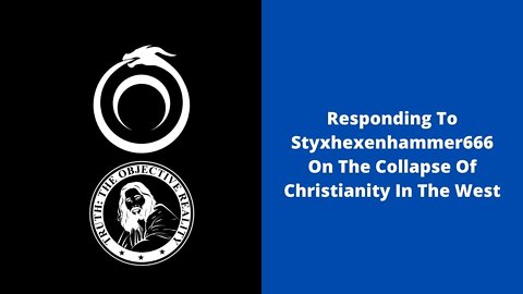 Responding To Styxhexenhammer666 On The Collapse Of Christianity In The West