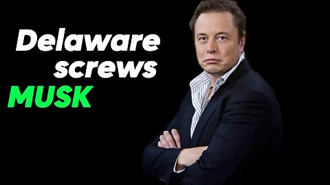 Delaware screws Elon Musk